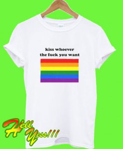 Kiss Whoever The Fuck You Want T Shirt