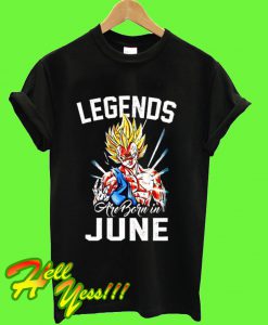 Legends Are Born In June Goku T Shirt