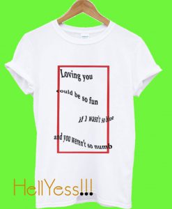 Loving You T Shirt