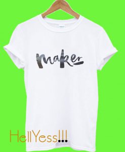 Maker T Shirt