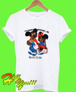 Mickey Minnie Yo Baby Yo Baby Good To Go T Shirt