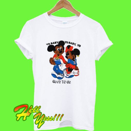 Mickey Minnie Yo Baby Yo Baby Good To Go T Shirt