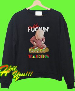 Muhtha Fuckin’ Tacos Sweatshirt