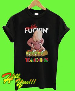 Muhtha Fuckin’ Tacos T Shirt