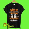 Only The Best Are Born In October T Shirt