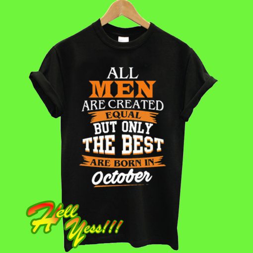 Only The Best Are Born In October T Shirt