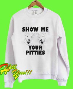 Pitbull Show Me Your Pitties Sweatshirt