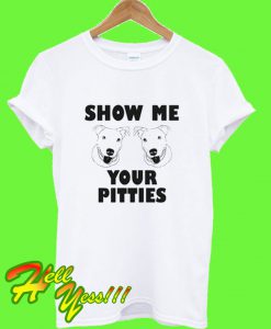 Pitbull Show Me Your Pitties T Shirt