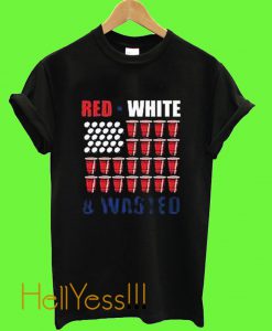 Red White And Wasted 4th of July T Shirt