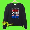 Red white and Beer Sweatshirt