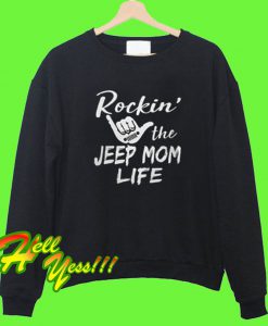 Rockin The Jeep Mom Life Sweatshirt