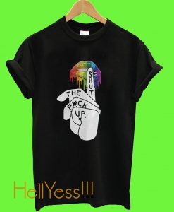 Shut The Fuck Up Lgbt T Shirt