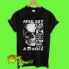 Skull April guy I’ve only met about 3 or 4 people T Shirt