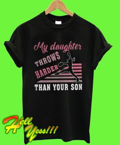 Softball My Daughter Throws Harder Than Your Son T Shirt