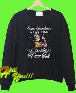 Some grandmas wear pink real grandmas wear Ink Sweatshirt