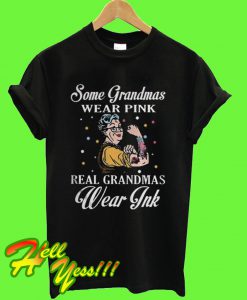 Some grandmas wear pink real grandmas wear Ink T Shirt