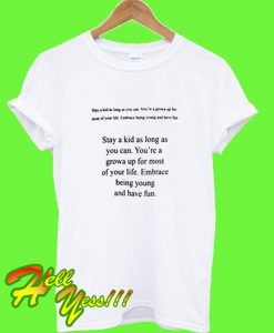 Stay A Kid As Long As Ypu Can T-Shirt