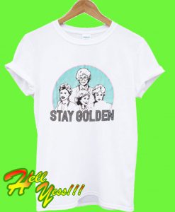 Stay Golden T Shirt