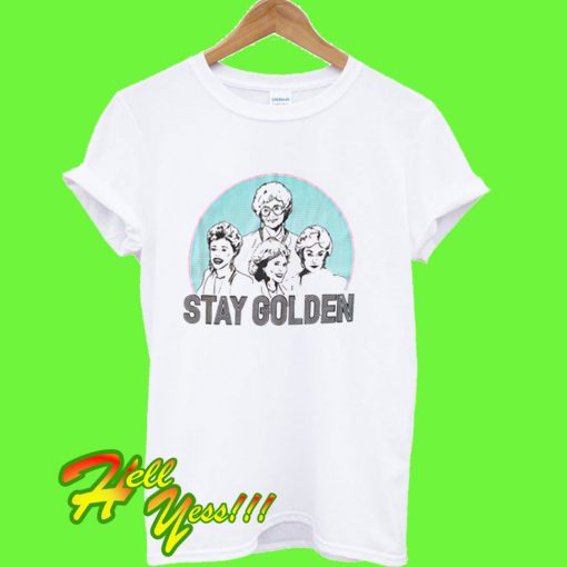 Stay Golden T Shirt