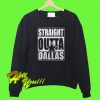 Straight Outta Dallas Dallas Cowboys Sweatshirt