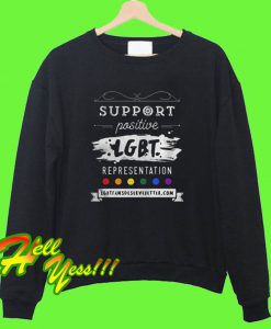 Support Positive Lgbt Representation Sweatshirt