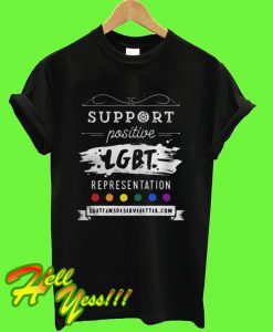 Support Positive Lgbt Representation T Shirt