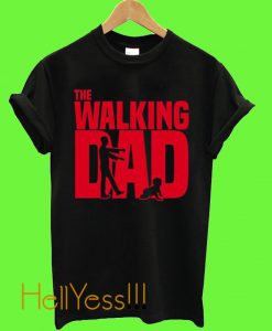 The Walking Dad Family T shirt