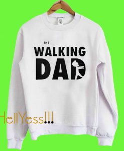 The walking Dad Sweatshirt