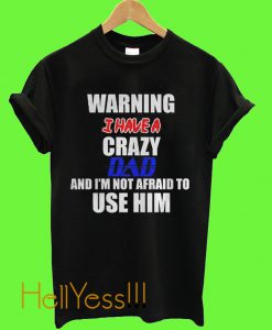 Warning Crazy Use Him T Shirt