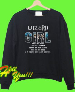 Wizard girl hated by many loved by plenty Sweatshirt