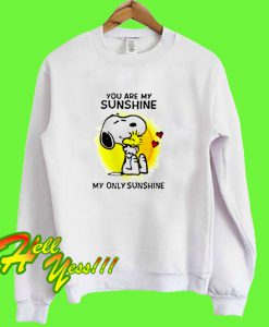 You are my sunshine my only sunshine Sweatshirt
