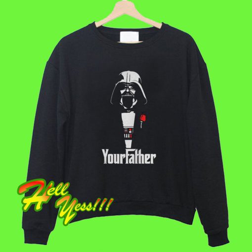 Your Father Sweatshirt