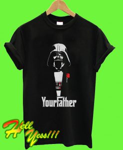 Your Father T Shirt