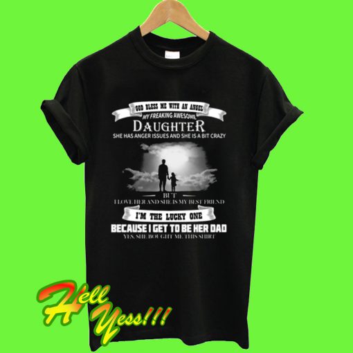 god bless me with an angel my freaking awesome daughter t shirt