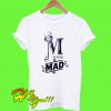 is for mad t shirt