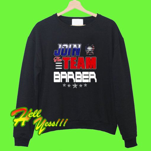 join the team barber sweatshirt