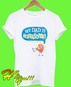 my dad is roarsome t shirt