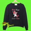 red hair don’t care sweatshirt