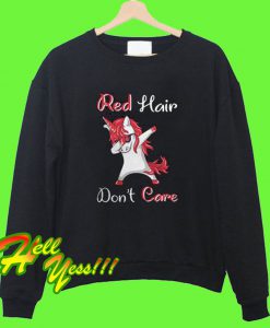 red hair don’t care sweatshirt