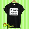 0 days without sarcasm T Shirt