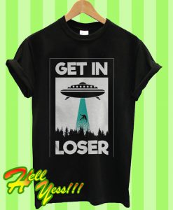 Alien Get In Loser For Extraterrestrial Life EnthusiastsT Shirt
