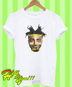Amine Support Me I Love You T Shirt