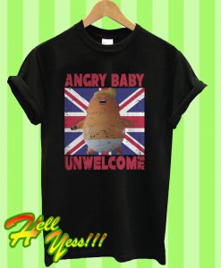 Angry baby Trump unwelcome in UK protest Anti Trump T Shirt