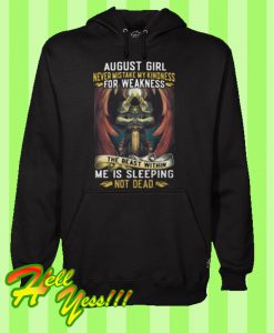August girl never mistake my kindness for weakness Hoodie