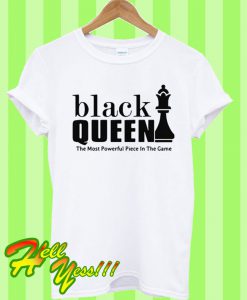 Back Queen the Most Powerful Piece in the Game T Shirt