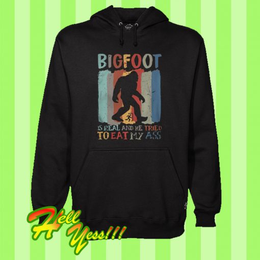 Bigfoot is real and he tried to eat my ass Trump skin Hoodie