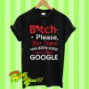 Bitch Please Your Vagina T Shirt