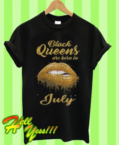 Black queens are born in july T Shirt