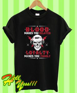 Blood Makes You Related T Shirt