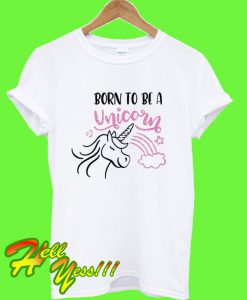 Born To Be A Unicorn T Shirt